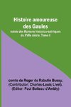 Histoire amoureuse des Gaules; suivie des Romans historico-satiriques du XVIIe siècle, Tome II