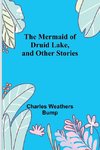 The Mermaid of Druid Lake, and Other Stories