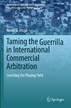 Taming the Guerrilla in International Commercial Arbitration