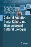 Cultural Robotics: Social Robots and Their Emergent Cultural Ecologies