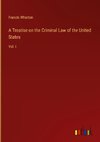 A Treatise on the Criminal Law of the United States