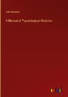 A Manual of Psychological Medicine