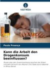 Kann die Arbeit den Drogenkonsum beeinflussen?