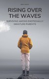 Rising Over the Waves Surviving Among Emotionally Immature Parents