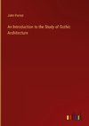 An Introduction to the Study of Gothic Architecture