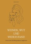 Weinen, Wut und Widerstand