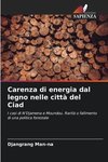 Carenza di energia dal legno nelle città del Ciad