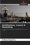 Architecture, Luxury & Marketing