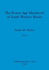 The Bronze Age Metalwork of South Western Britain, Part ii