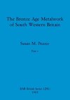 The Bronze Age Metalwork of South Western Britain, Part i