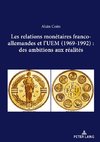 Les relations monétaires franco-allemandes et l¿UEM (1969-1992): des ambitions aux réalités