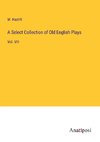 A Select Collection of Old English Plays