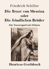 Die Braut von Messina oder Die feindlichen Brüder (Großdruck)