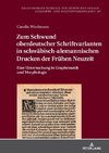 Zum Schwund oberdeutscher Schriftvarianten in schwäbisch-alemannischen Drucken der Frühen Neuzeit