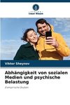 Abhängigkeit von sozialen Medien und psychische Belastung