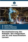 Revolutionierung der Robotik: Die Integration von KI und maschinellem Lernen