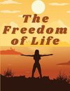 The Freedom of Life