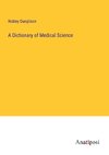 A Dictionary of Medical Science