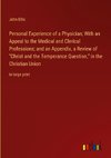 Personal Experience of a Physician; With an Appeal to the Medical and Clerical Professions; and an Appendix, a Review of 