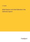 Infant Baptism and Infant Salvation in the Calvinistic System