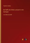 Der Neffe als Onkel; Lustspiel in drei Aufzügen