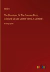 The Blunderer, Or The Counter-Plots; L'Etourdi Ou Les Contre-Tems, A Comedy