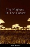 The  Masters  Of  The  Future