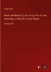 Haste and Waste; Or, the Young Pilot of Lake Champlain, A Story for Young People