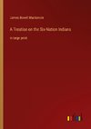 A Treatise on the Six-Nation Indians