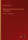 Myths and Legends of Our Own Land; In Two Volumes