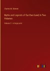 Myths and Legends of Our Own Land; In Two Volumes