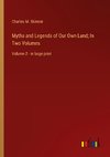 Myths and Legends of Our Own Land; In Two Volumes