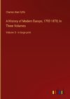 A History of Modern Europe, 1792-1878; In Three Volumes