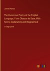 The Humorous Poetry of the English Language, From Chaucer to Saxe; With Notes, Explanatory and Biographical