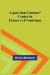 A quoi tient l'amour? Contes de France et d'Amérique