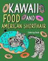 Kawaii Food and American Shorthair Coloring Book