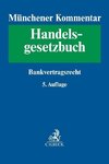 Münchener Kommentar zum Handelsgesetzbuch  Bd. 6: Bankvertragsrecht