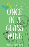 Once In A Glass Wing