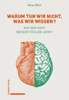 Warum tun wir nicht, was wir wissen?