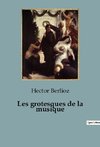 Les grotesques de la musique