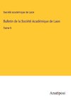 Bulletin de la Société Académique de Laon