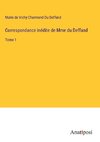 Correspondance inédite de Mme du Deffand