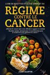 LIVRE DE RECETTES  ET GUIDE COMPLET DU RÉGIME CONTRE LE CANCER