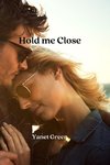 Hold me Close