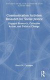 Communication Activism Research for Social Justice