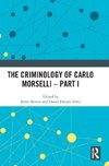 The Criminology of Carlo Morselli - Part I