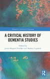 A Critical History of Dementia Studies