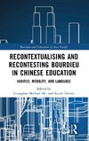 Recontextualising and Recontesting Bourdieu in Chinese Education