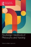 Routledge Handbook of Philosophy and Nursing