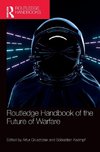 Routledge Handbook of the Future of Warfare